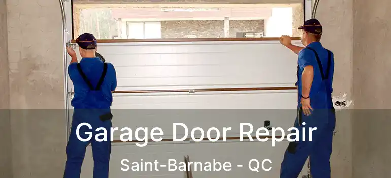  Garage Door Repair Saint-Barnabe - QC