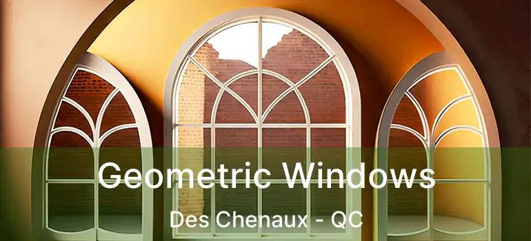  Geometric Windows Des Chenaux - QC