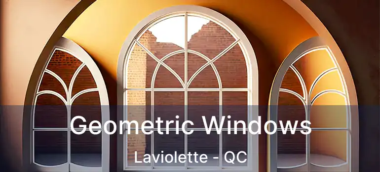  Geometric Windows Laviolette - QC