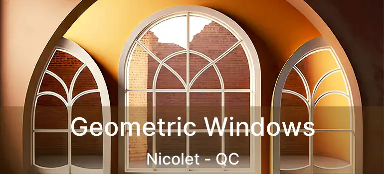  Geometric Windows Nicolet - QC