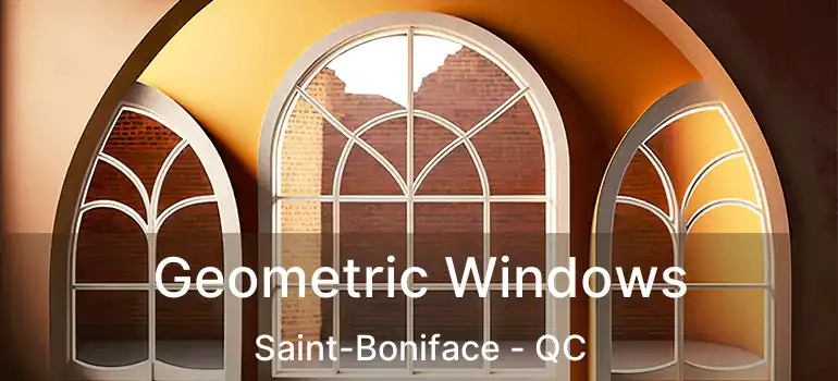  Geometric Windows Saint-Boniface - QC