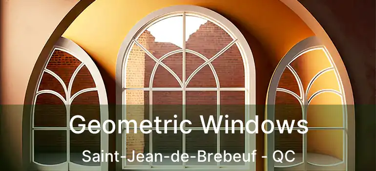  Geometric Windows Saint-Jean-de-Brebeuf - QC