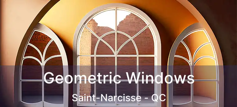  Geometric Windows Saint-Narcisse - QC