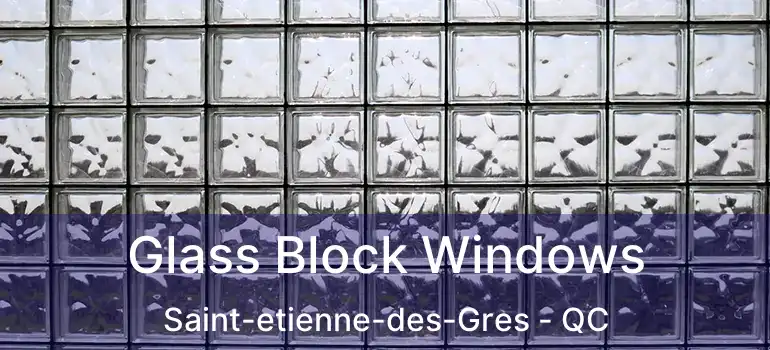  Glass Block Windows Saint-etienne-des-Gres - QC