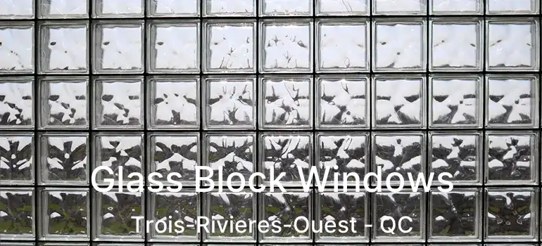  Glass Block Windows Trois-Rivieres-Ouest - QC