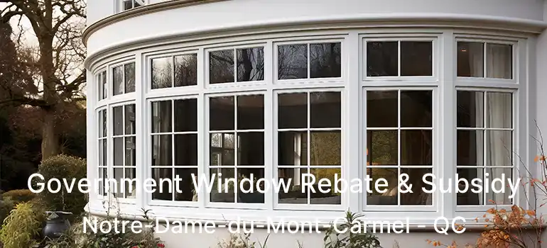  Government Window Rebate & Subsidy Notre-Dame-du-Mont-Carmel - QC