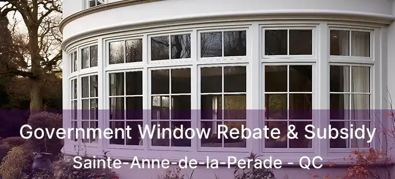  Government Window Rebate & Subsidy Sainte-Anne-de-la-Perade - QC