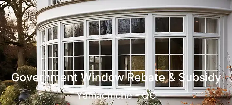  Government Window Rebate & Subsidy Yamachiche - QC