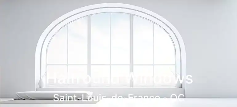  Halfround Windows Saint-Louis-de-France - QC