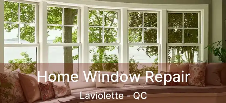  Home Window Repair Laviolette - QC