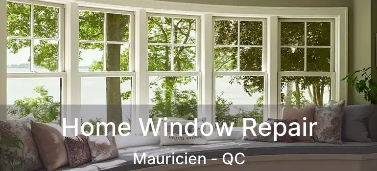  Home Window Repair Mauricien - QC