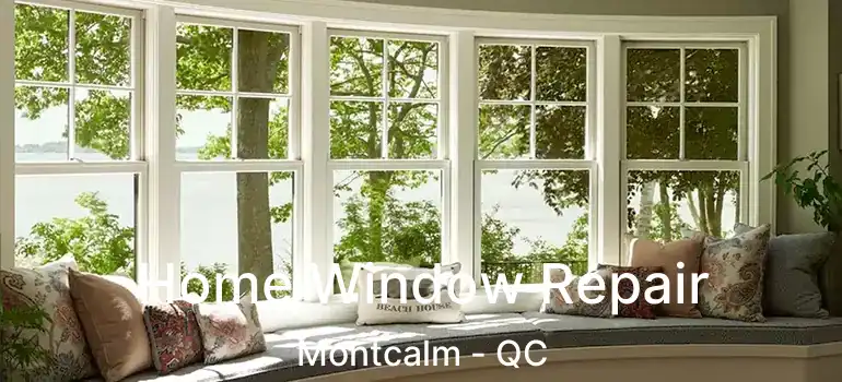  Home Window Repair Montcalm - QC