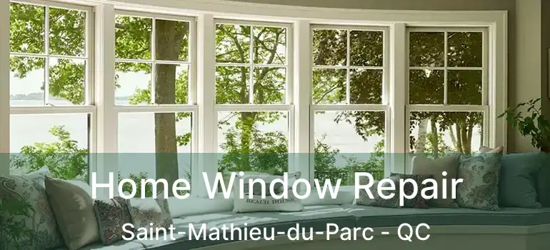 Home Window Repair Saint-Mathieu-du-Parc - QC