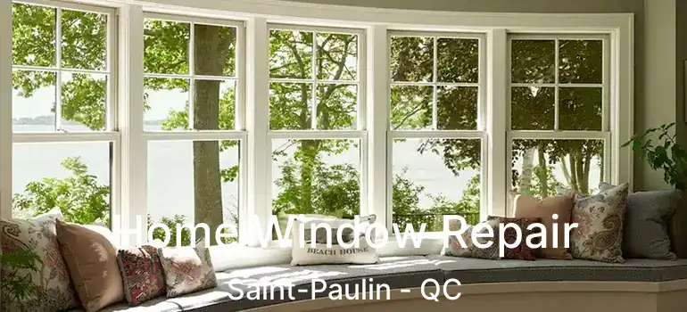  Home Window Repair Saint-Paulin - QC