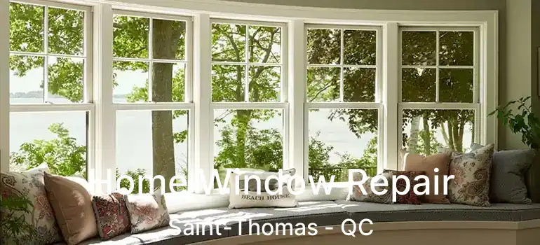  Home Window Repair Saint-Thomas - QC