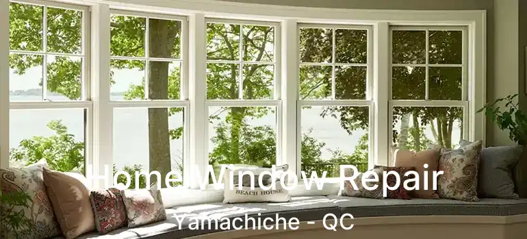  Home Window Repair Yamachiche - QC