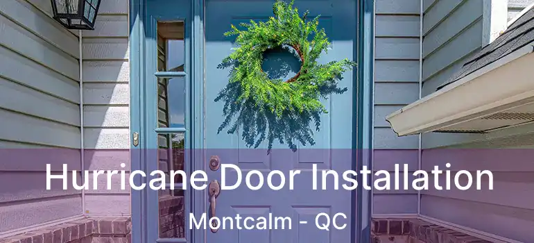  Hurricane Door Installation Montcalm - QC