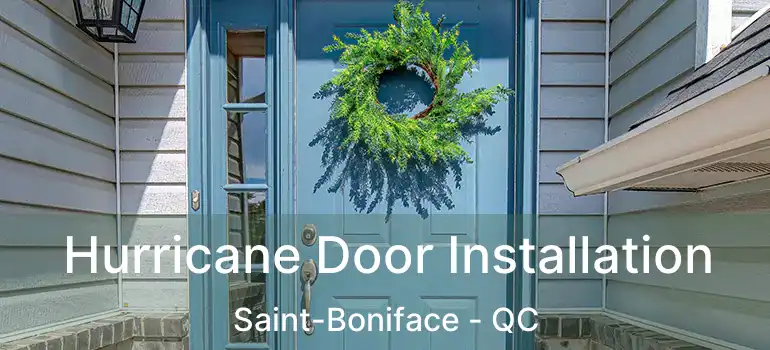  Hurricane Door Installation Saint-Boniface - QC