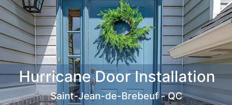  Hurricane Door Installation Saint-Jean-de-Brebeuf - QC