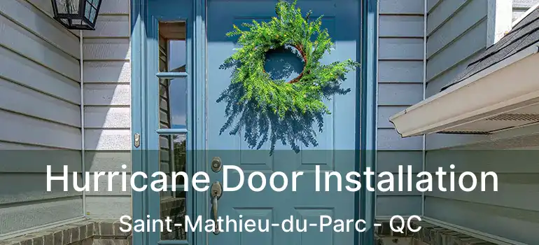  Hurricane Door Installation Saint-Mathieu-du-Parc - QC