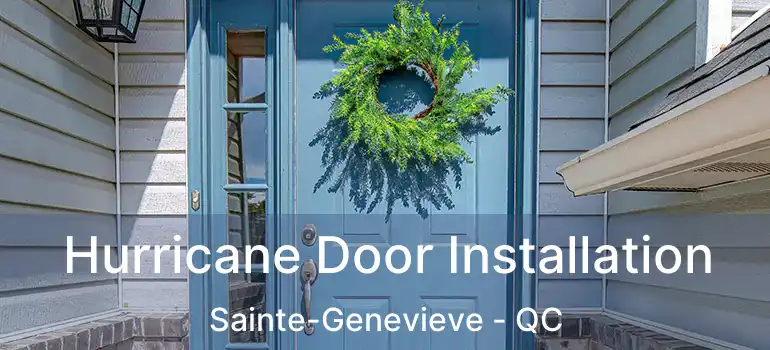  Hurricane Door Installation Sainte-Genevieve - QC