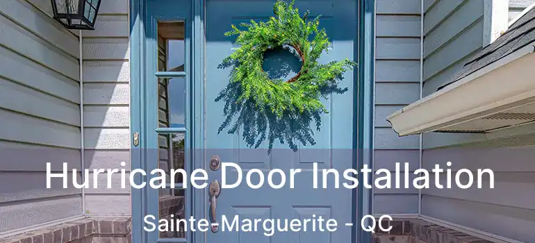  Hurricane Door Installation Sainte-Marguerite - QC