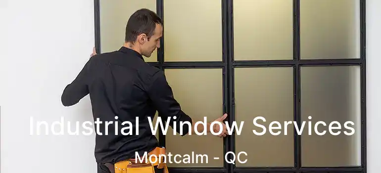  Industrial Window Services Montcalm - QC