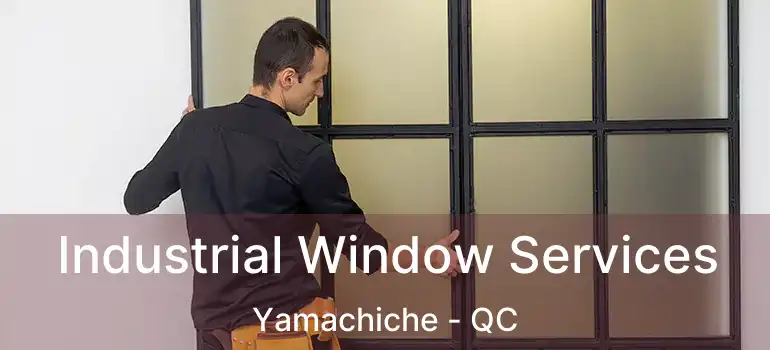  Industrial Window Services Yamachiche - QC
