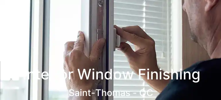  Interior Window Finishing Saint-Thomas - QC