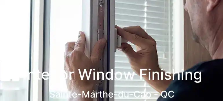  Interior Window Finishing Sainte-Marthe-du-Cap - QC
