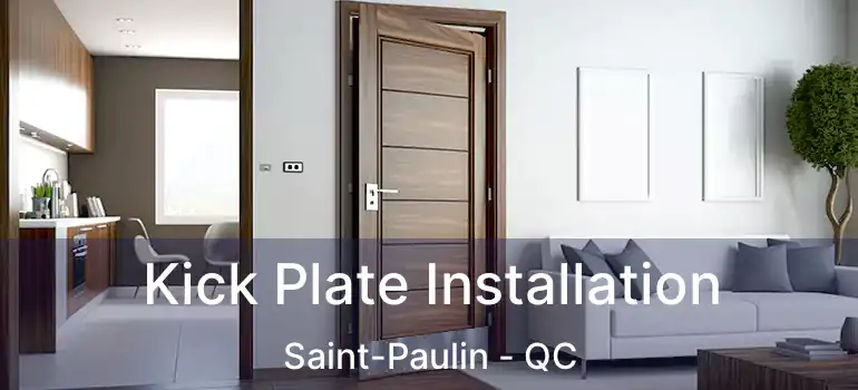  Kick Plate Installation Saint-Paulin - QC