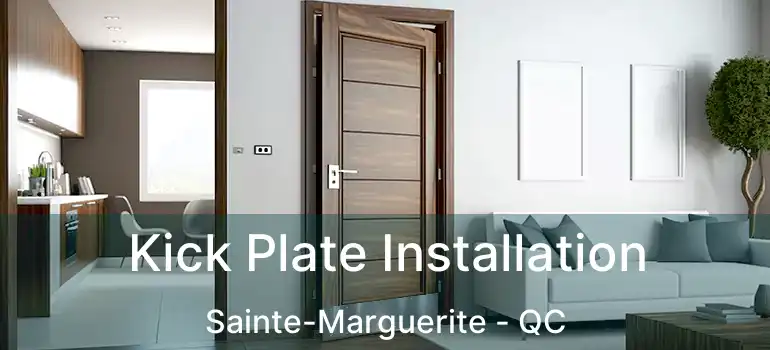  Kick Plate Installation Sainte-Marguerite - QC
