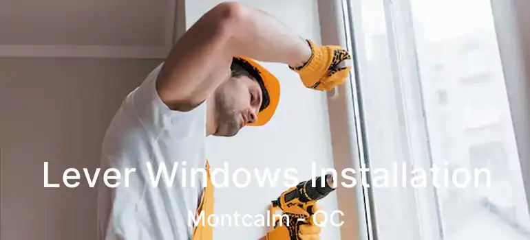  Lever Windows Installation Montcalm - QC