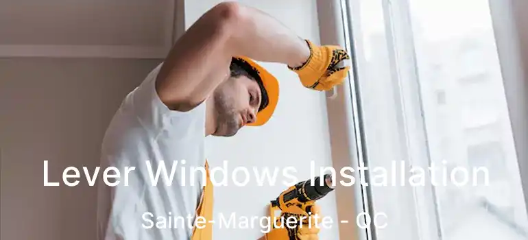  Lever Windows Installation Sainte-Marguerite - QC