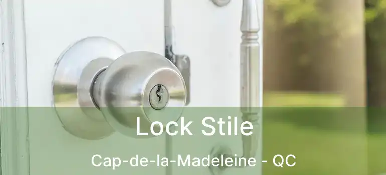 Lock Stile Cap-de-la-Madeleine - QC