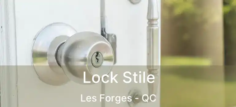  Lock Stile Les Forges - QC