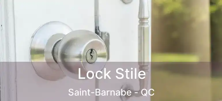  Lock Stile Saint-Barnabe - QC