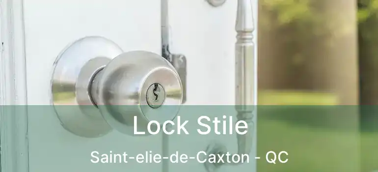 Lock Stile Saint-elie-de-Caxton - QC