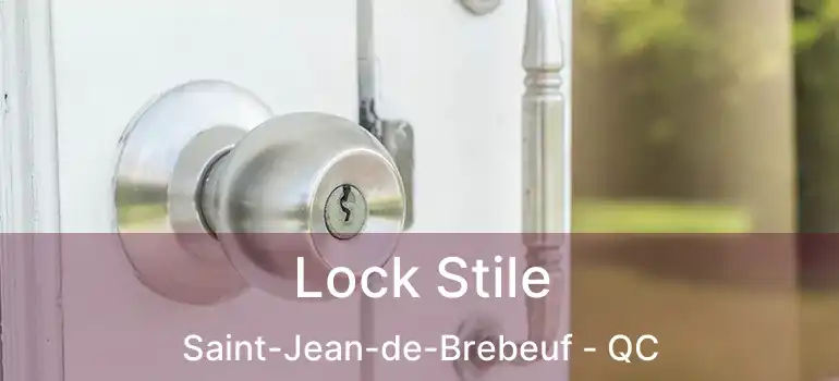  Lock Stile Saint-Jean-de-Brebeuf - QC