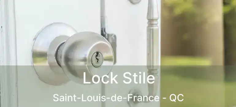  Lock Stile Saint-Louis-de-France - QC