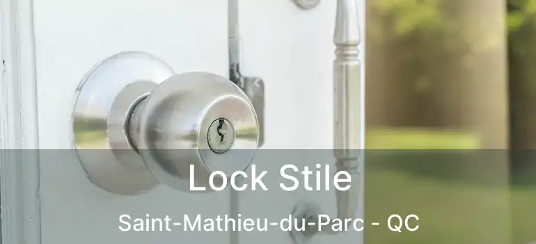  Lock Stile Saint-Mathieu-du-Parc - QC
