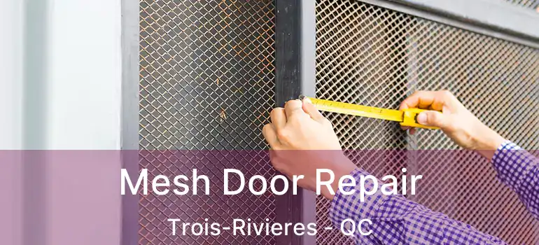  Mesh Door Repair Trois-Rivieres - QC
