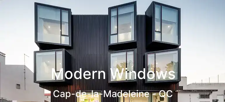  Modern Windows Cap-de-la-Madeleine - QC
