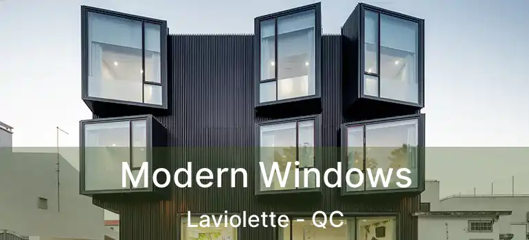  Modern Windows Laviolette - QC