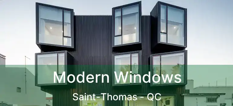  Modern Windows Saint-Thomas - QC
