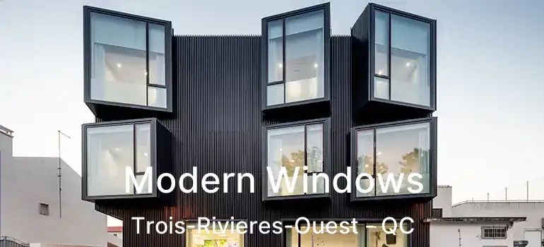  Modern Windows Trois-Rivieres-Ouest - QC