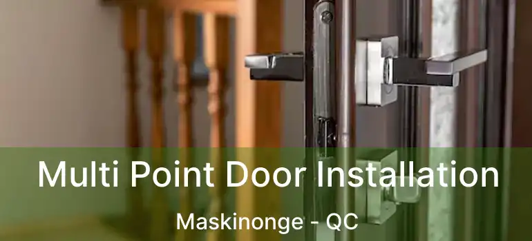  Multi Point Door Installation Maskinonge - QC