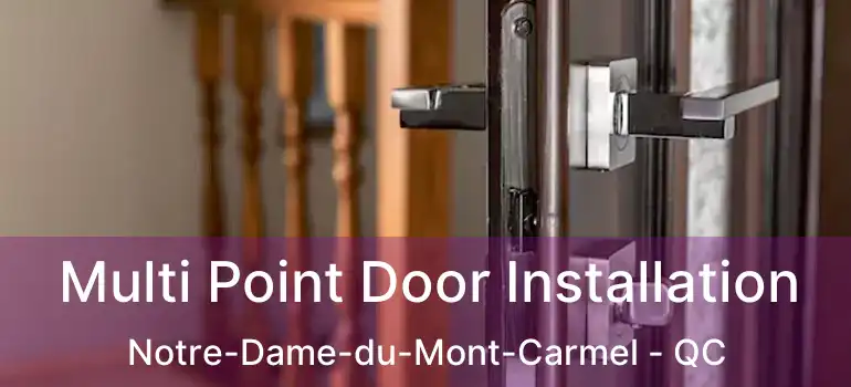  Multi Point Door Installation Notre-Dame-du-Mont-Carmel - QC