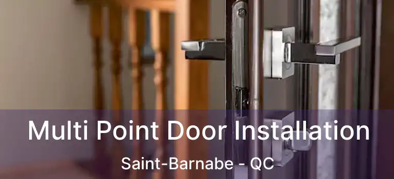  Multi Point Door Installation Saint-Barnabe - QC