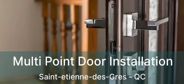  Multi Point Door Installation Saint-etienne-des-Gres - QC